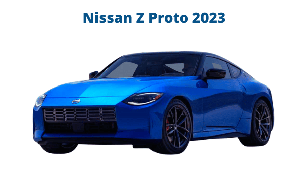 Nissan z proto 2023 trims & features