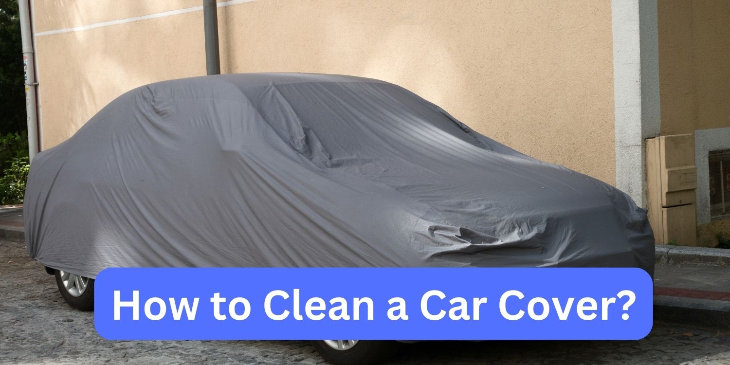 How to Clean a Car Cover?
