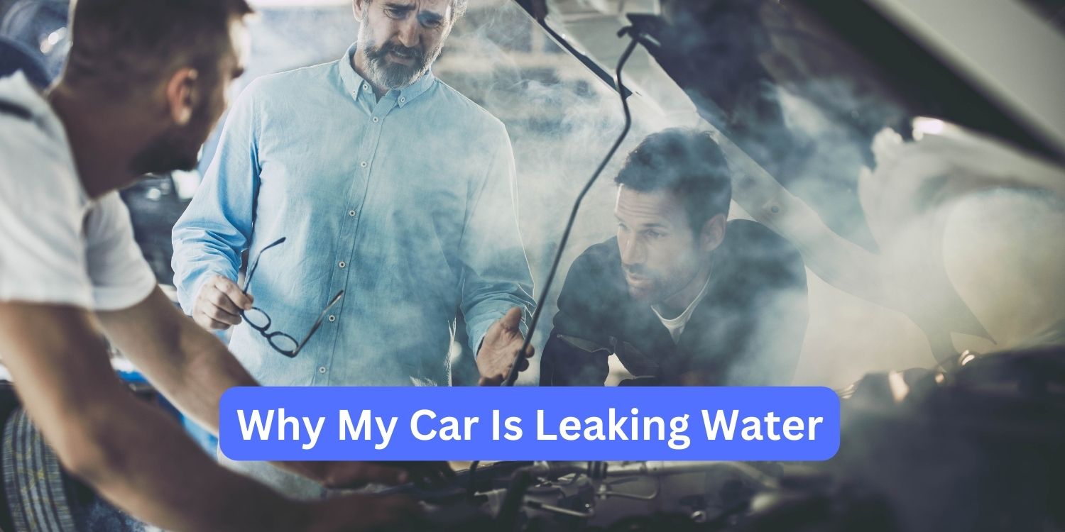 Why My Car Is Leaking Water