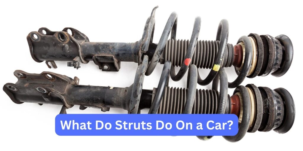 What Do Struts Do On a Car - Understanding the Role of Struts in Your ...