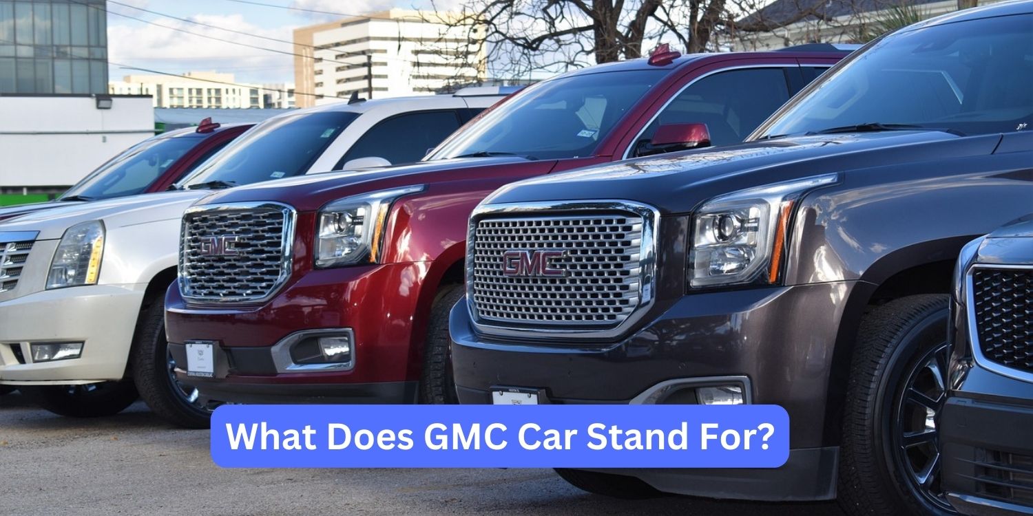 What Does GMC Car Stand For